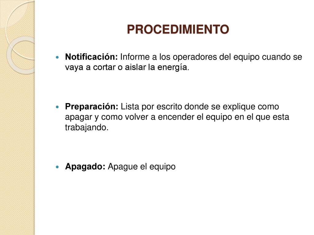 PROCEDIMIENTO Notificación: Informe a los operadores del equipo cuando se vaya a cortar o aislar la energía.
