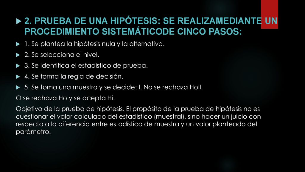 2. PRUEBA DE UNA HIPÓTESIS: SE REALIZAMEDIANTE UN PROCEDIMIENTO SISTEMÁTICODE CINCO PASOS: