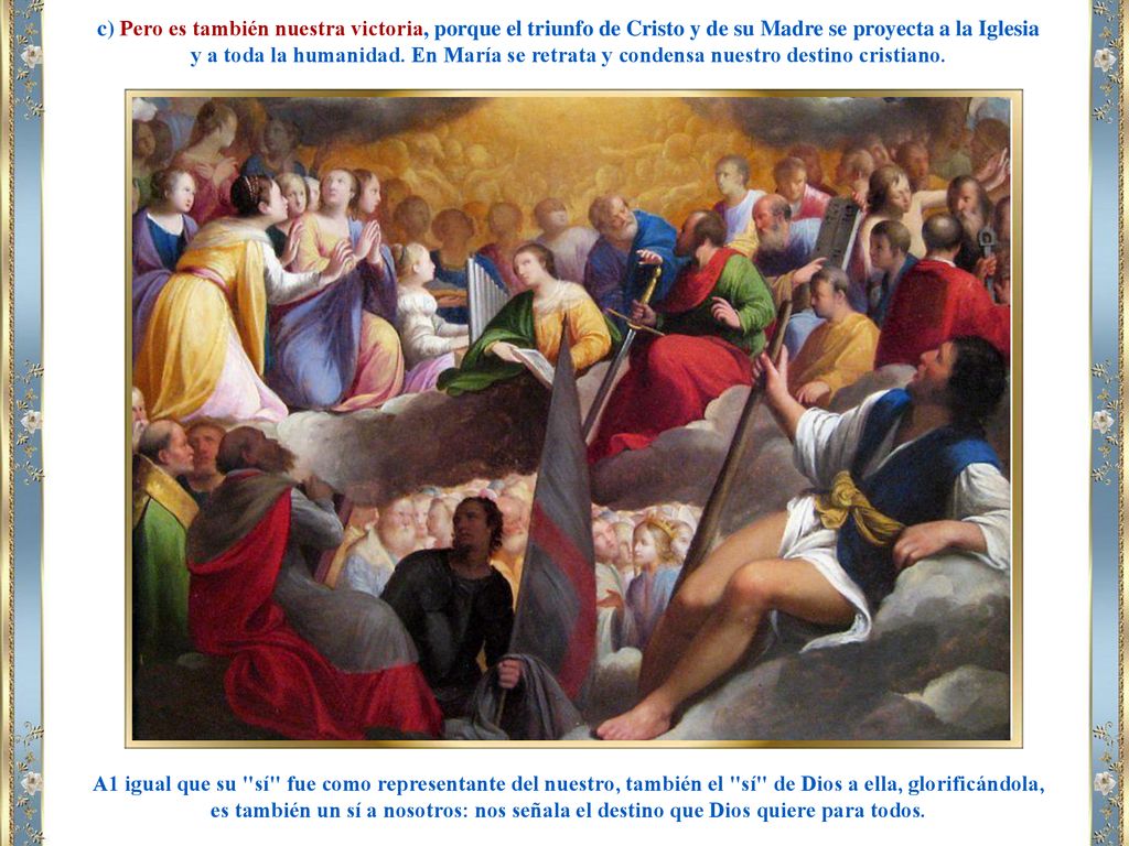 c) Pero es también nuestra victoria, porque el triunfo de Cristo y de su Madre se proyecta a la Iglesia