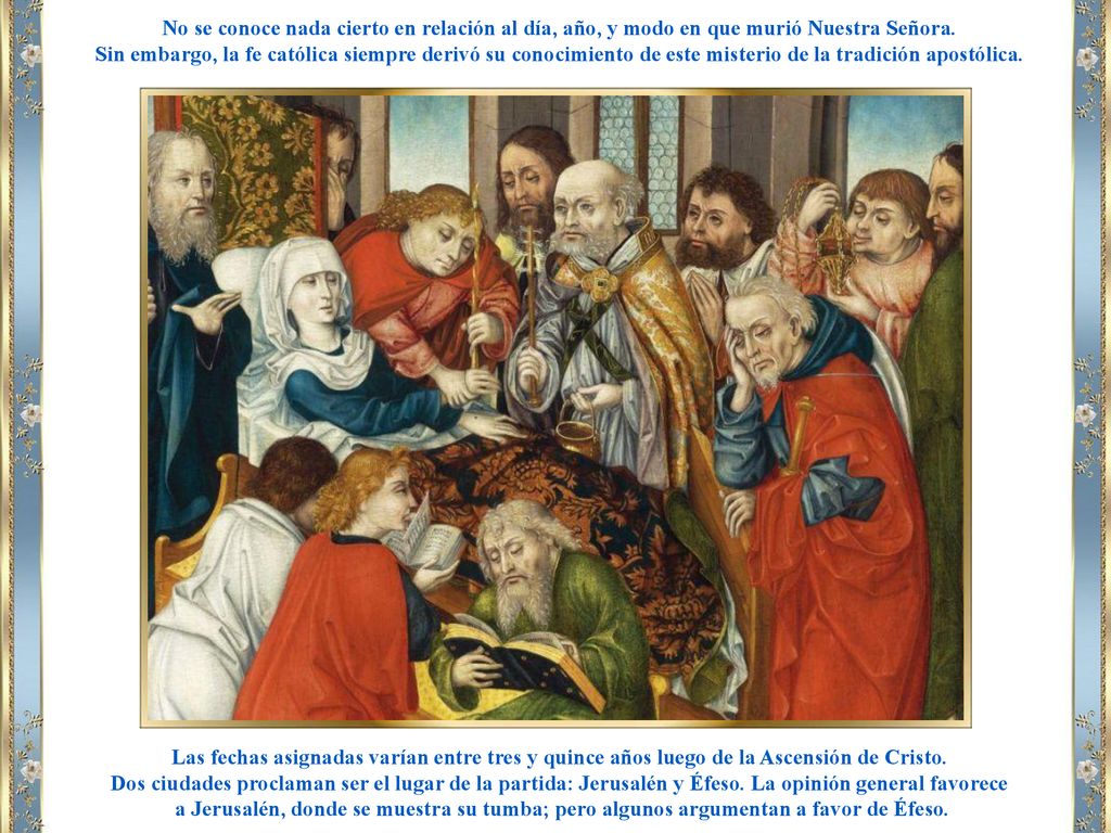 No se conoce nada cierto en relación al día, año, y modo en que murió Nuestra Señora.