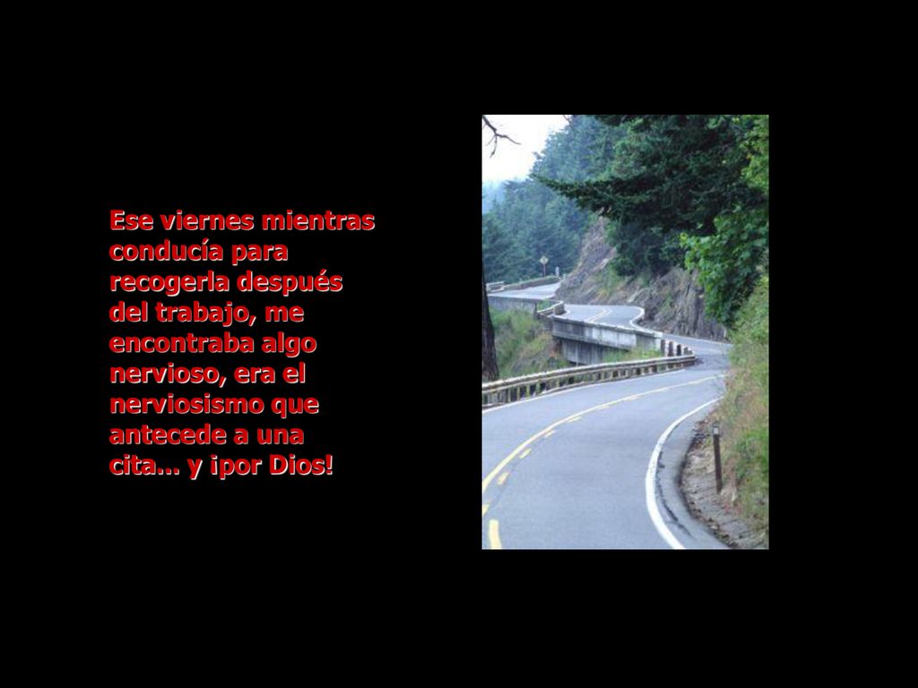 Ese viernes mientras conducía para recogerla después del trabajo, me encontraba algo nervioso, era el nerviosismo que antecede a una cita...