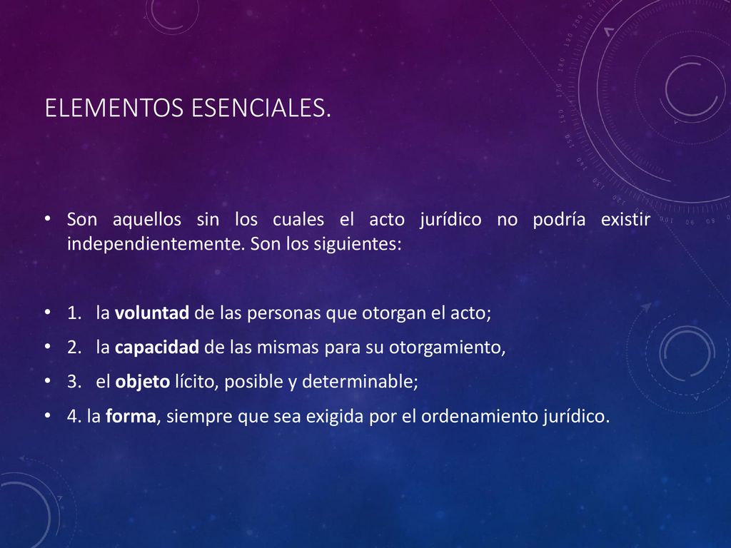 Elementos Esenciales. Son aquellos sin los cuales el acto jurídico no podría existir independientemente. Son los siguientes: