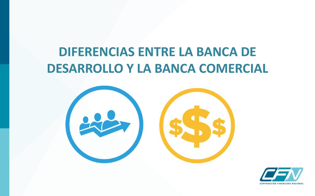 DIFERENCIAS ENTRE LA BANCA DE DESARROLLO Y LA BANCA COMERCIAL