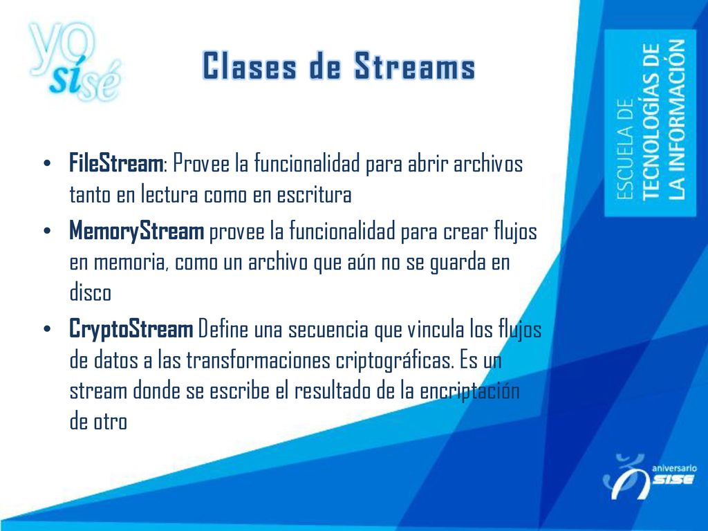 Clases de Streams FileStream: Provee la funcionalidad para abrir archivos tanto en lectura como en escritura.