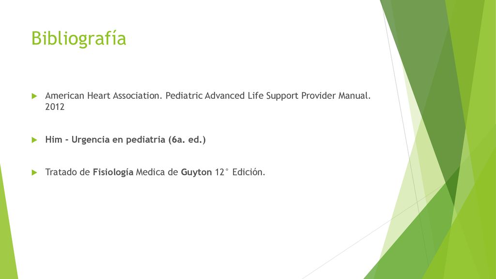 Bibliografía American Heart Association. Pediatric Advanced Life Support Provider Manual Him - Urgencia en pediatria (6a. ed.)