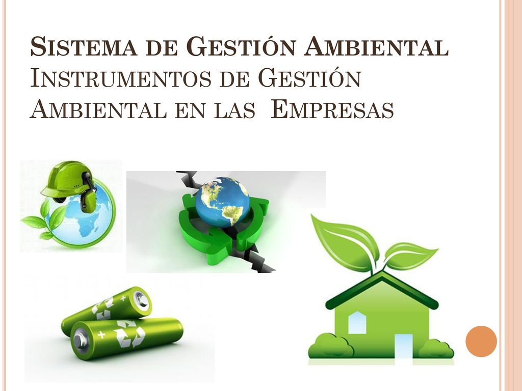 Sistema de Gestión Ambiental Instrumentos de Gestión Ambiental en las Empresas
