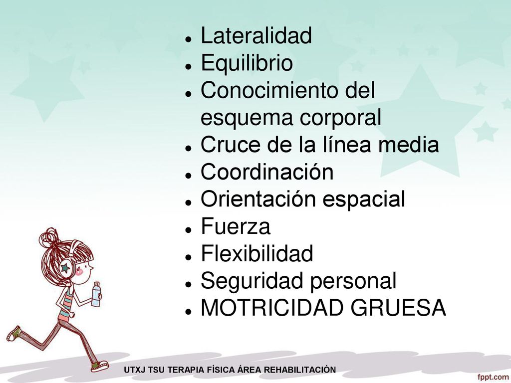 Conocimiento del esquema corporal Cruce de la línea media Coordinación