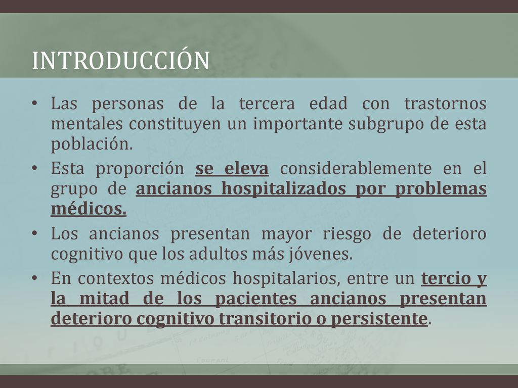 introducción Las personas de la tercera edad con trastornos mentales constituyen un importante subgrupo de esta población.