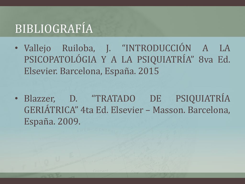 Bibliografía Vallejo Ruiloba, J. INTRODUCCIÓN A LA PSICOPATOLÓGIA Y A LA PSIQUIATRÍA 8va Ed. Elsevier. Barcelona, España