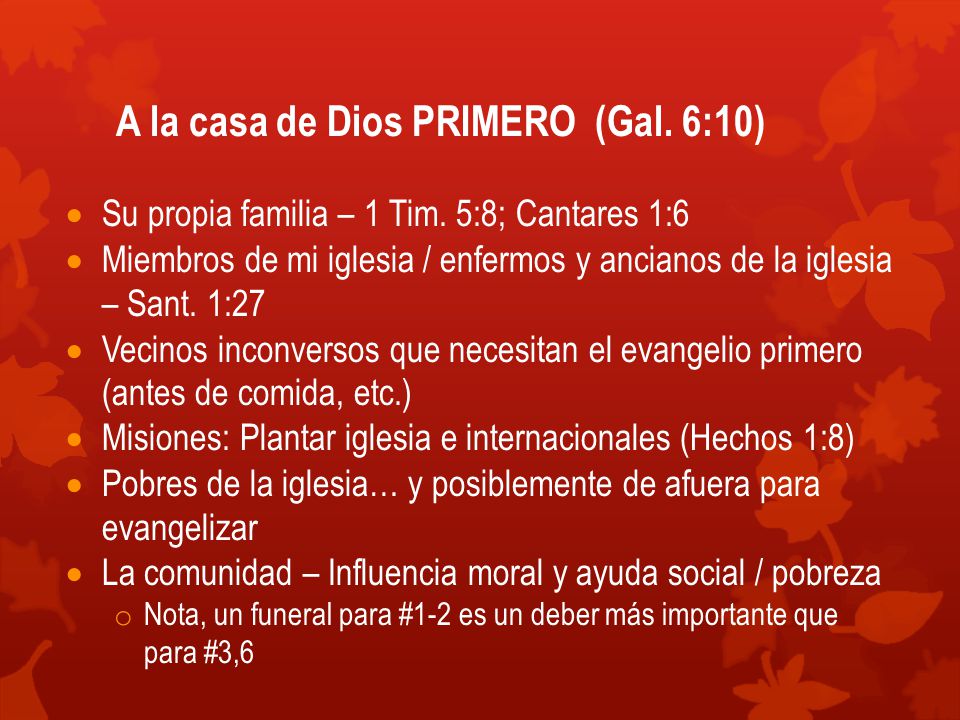 A la casa de Dios PRIMERO (Gal. 6:10)