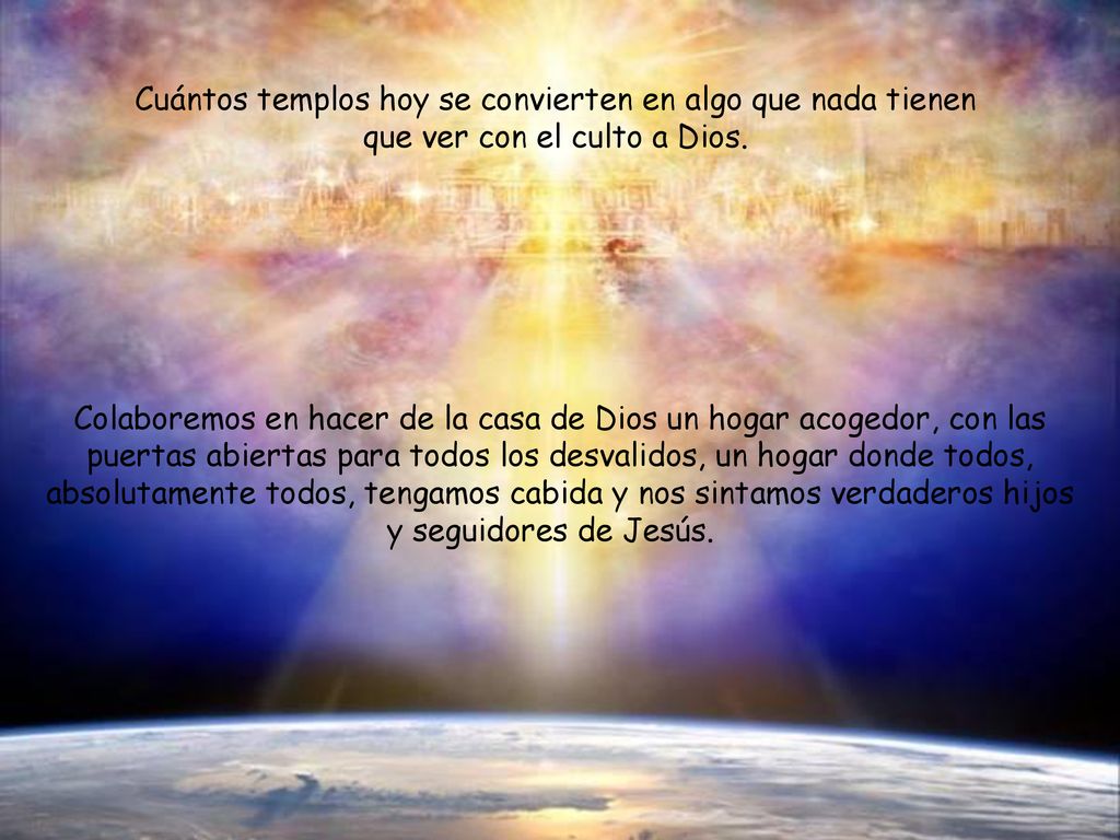 Cuántos templos hoy se convierten en algo que nada tienen que ver con el culto a Dios.