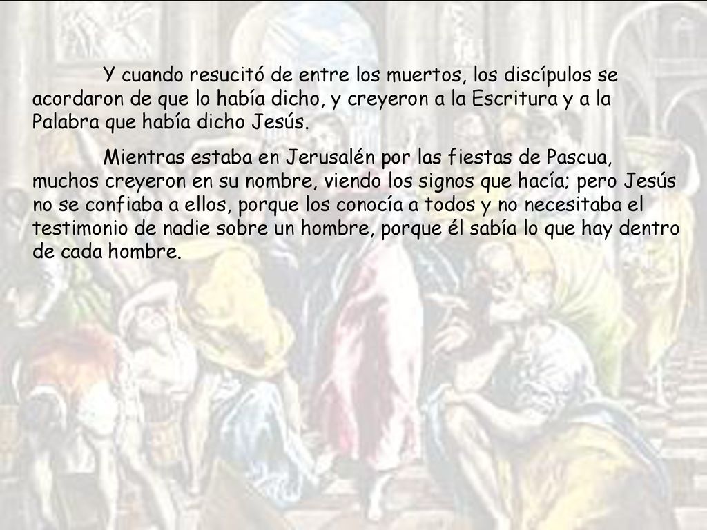 Y cuando resucitó de entre los muertos, los discípulos se acordaron de que lo había dicho, y creyeron a la Escritura y a la Palabra que había dicho Jesús.
