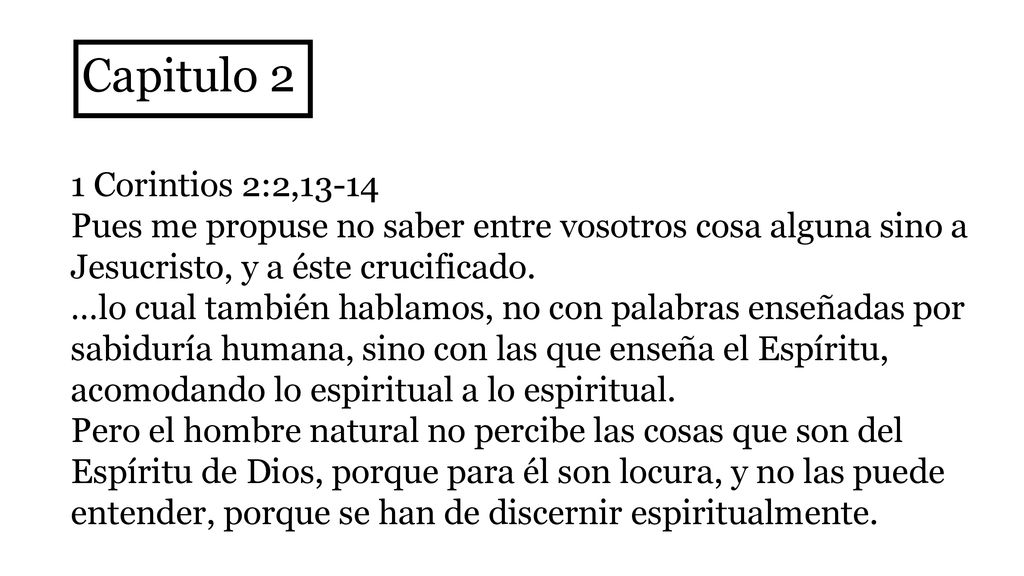 Capitulo 2 1 Corintios 2:2, Pues me propuse no saber entre vosotros cosa alguna sino a Jesucristo, y a éste crucificado.