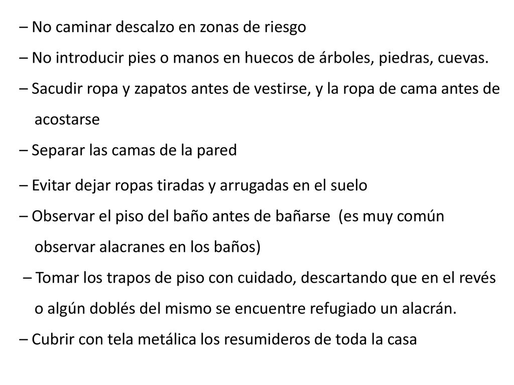 – No caminar descalzo en zonas de riesgo – No introducir pies o manos en huecos de árboles, piedras, cuevas.