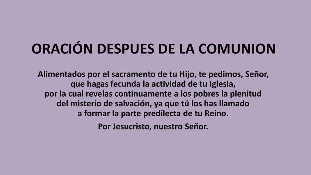 ORACIÓN DESPUES DE LA COMUNION Por Jesucristo, nuestro Señor.