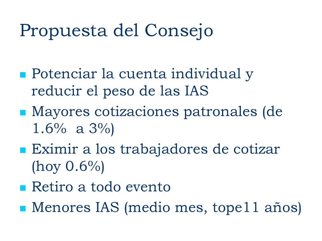 Propuesta del Consejo Potenciar la cuenta individual y reducir el peso de las IAS. Mayores cotizaciones patronales (de 1.6% a 3%)