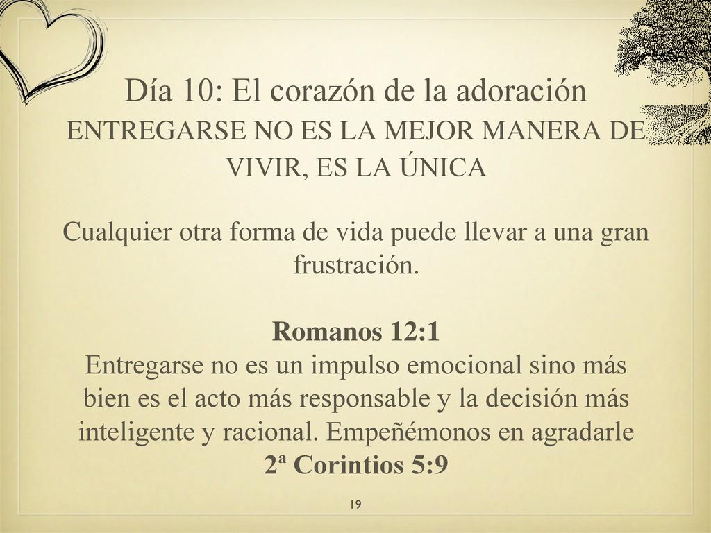 Cualquier otra forma de vida puede llevar a una gran frustración.