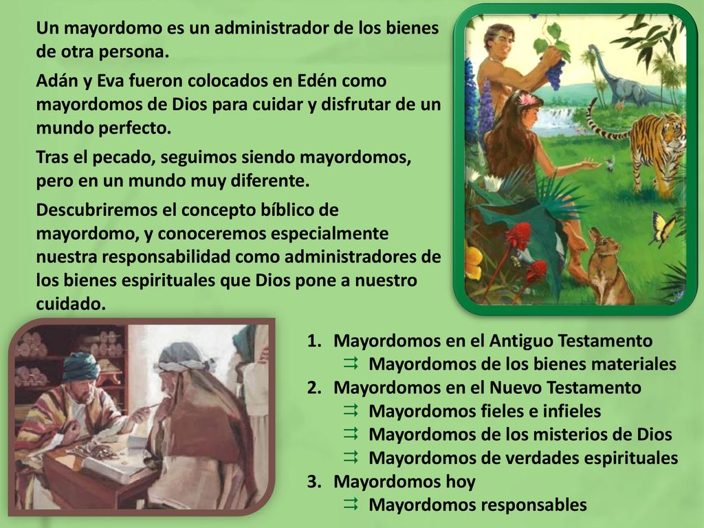 Un mayordomo es un administrador de los bienes de otra persona.