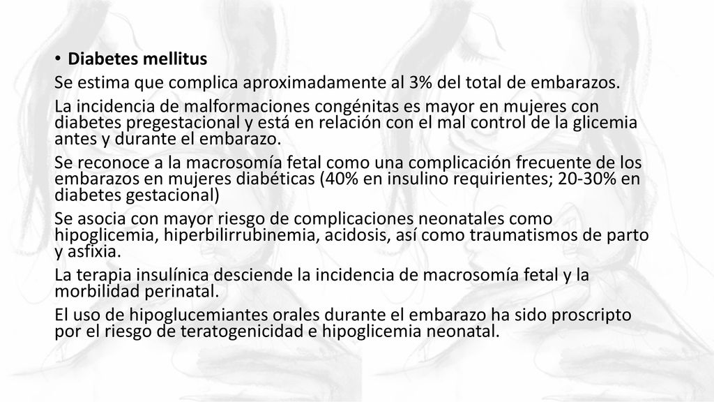 Diabetes mellitus Se estima que complica aproximadamente al 3% del total de embarazos.
