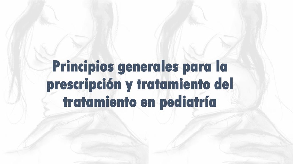 Principios generales para la prescripción y tratamiento del tratamiento en pediatría