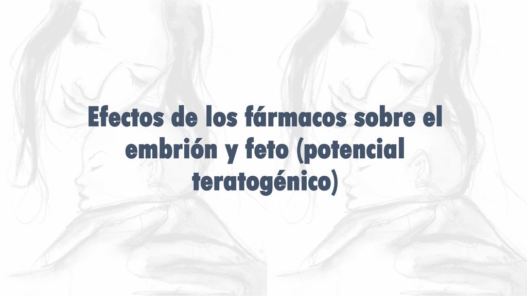 Efectos de los fármacos sobre el embrión y feto (potencial teratogénico)