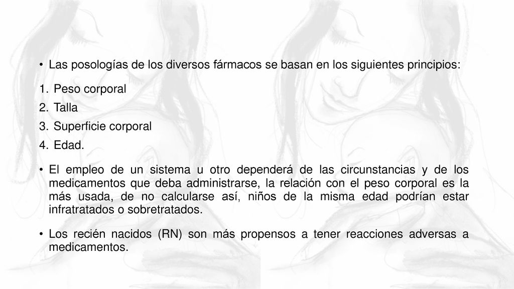 Las posologías de los diversos fármacos se basan en los siguientes principios:
