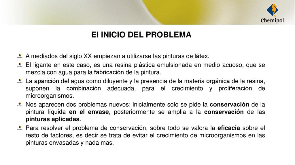 El INICIO DEL PROBLEMA A mediados del siglo XX empiezan a utilizarse las pinturas de látex.
