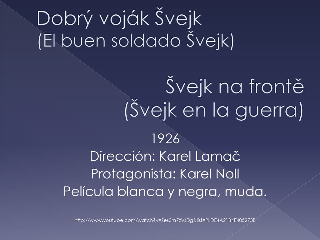 Dobrý voják Švejk (El buen soldado Švejk) Švejk na frontě (Švejk en la guerra)