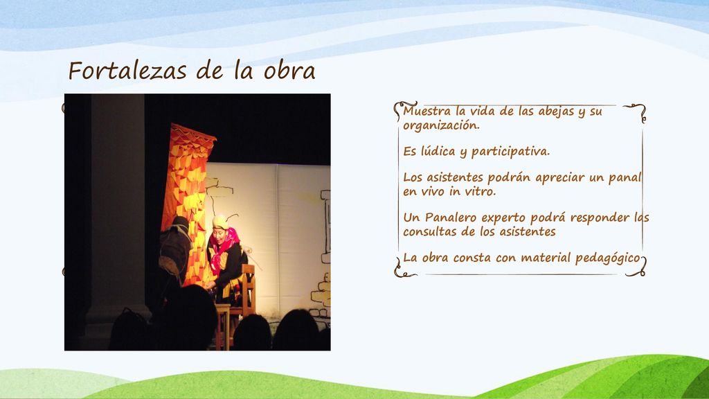 Fortalezas de la obra Muestra la vida de las abejas y su organización.