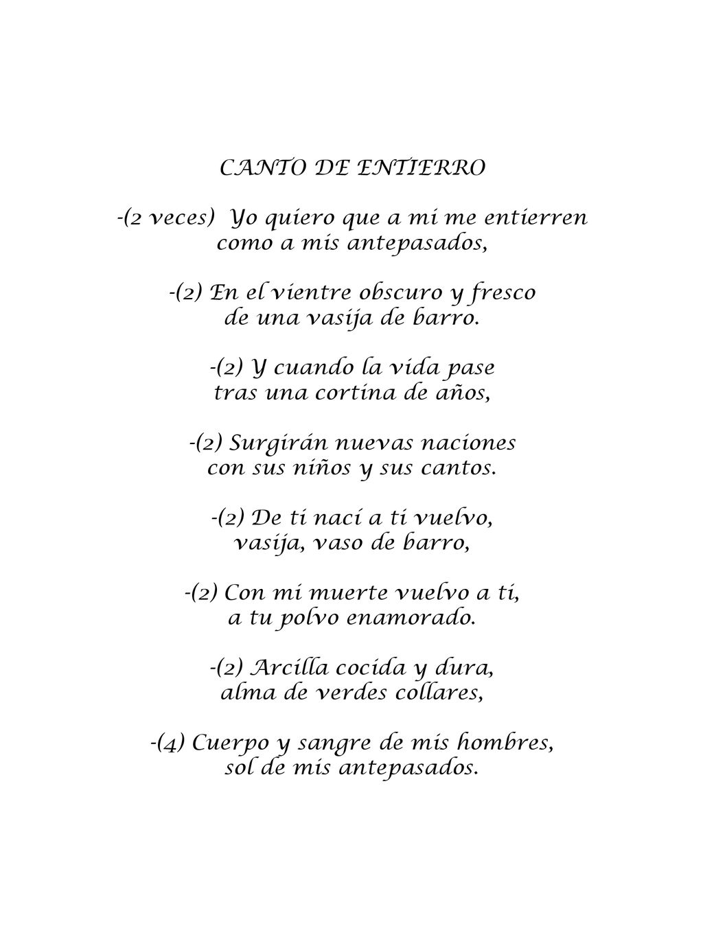 -(2 veces) Yo quiero que a mi me entierren como a mis antepasados,