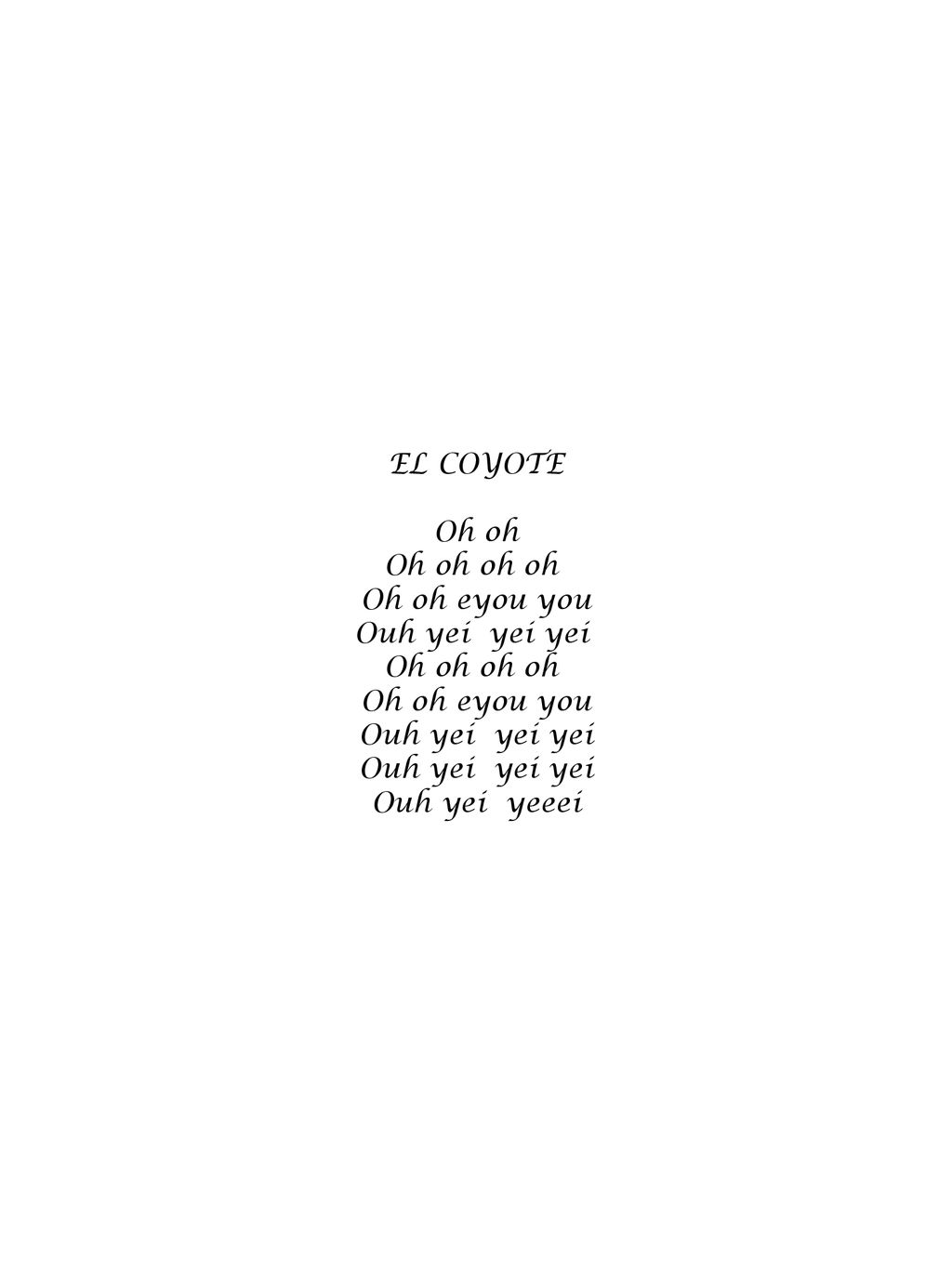 EL COYOTE Oh oh Oh oh oh oh Oh oh eyou you Ouh yei yei yei Ouh yei yeeei