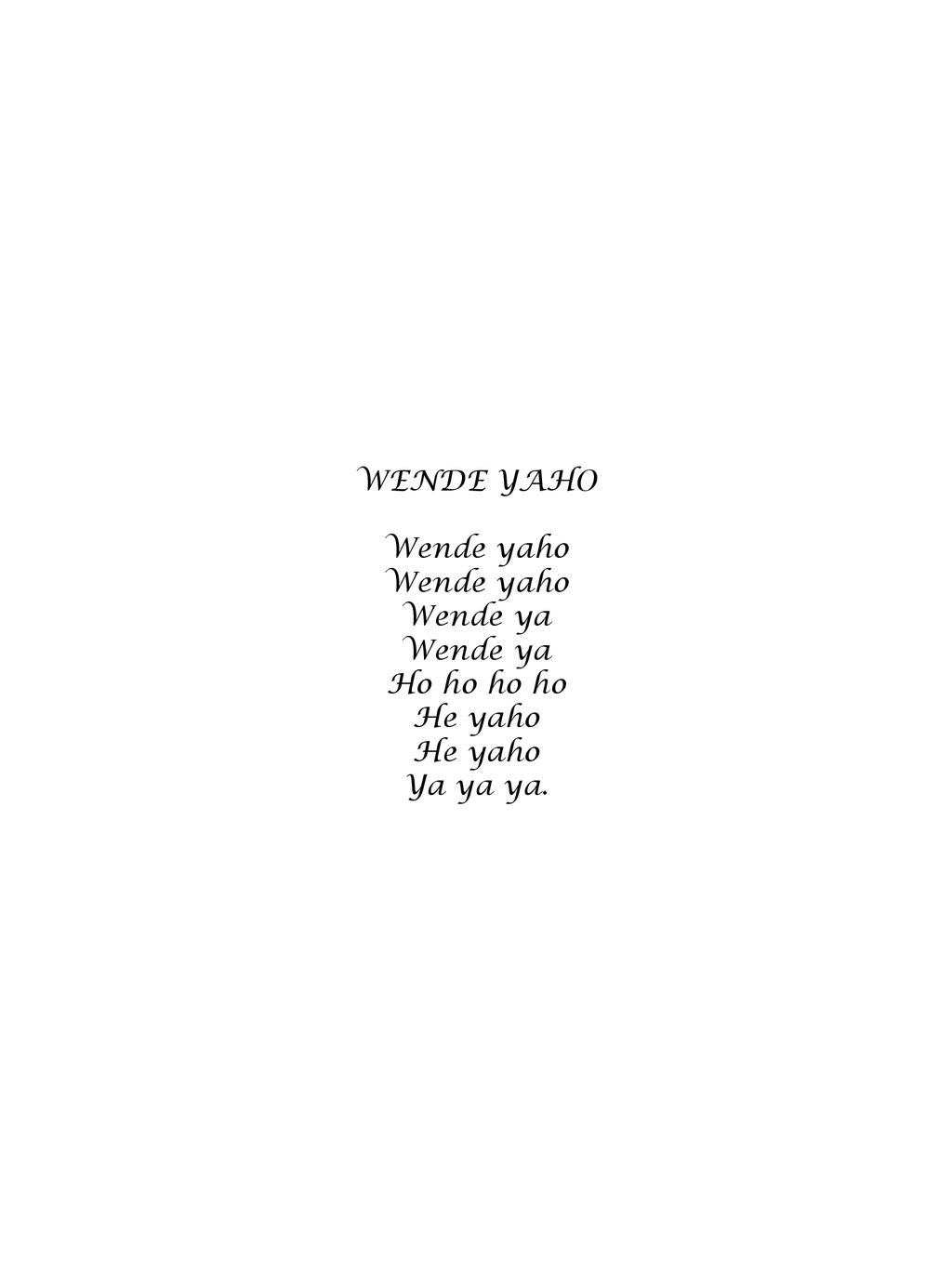 WENDE YAHO Wende yaho Wende ya Ho ho ho ho He yaho Ya ya ya.