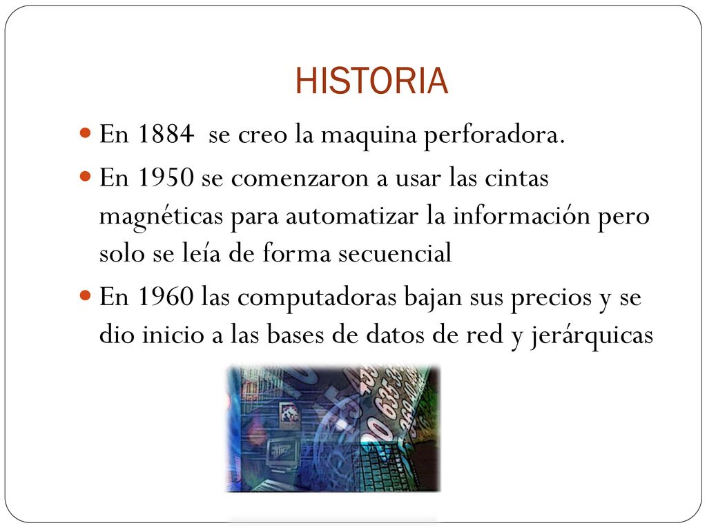 HISTORIA En 1884 se creo la maquina perforadora.
