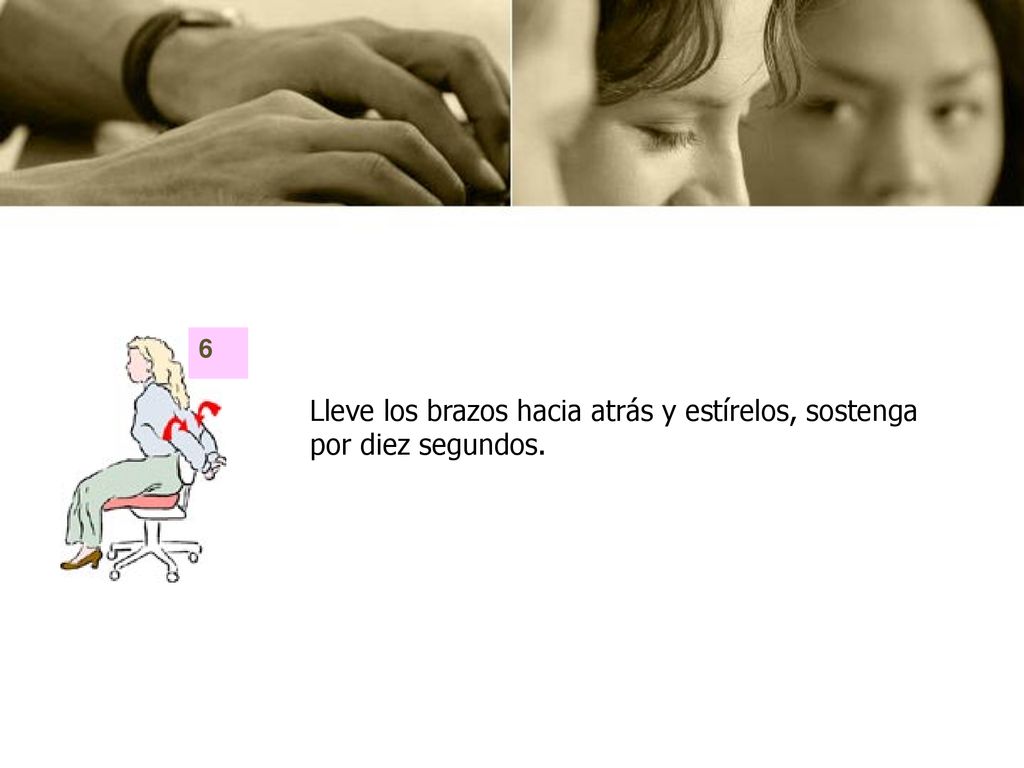 Lleve los brazos hacia atrás y estírelos, sostenga por diez segundos.