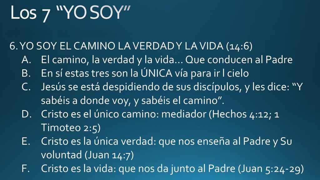 Los 7 YO SOY 6. YO SOY EL CAMINO LA VERDAD Y LA VIDA (14:6)