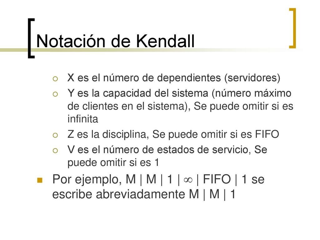 Notación de Kendall X es el número de dependientes (servidores)
