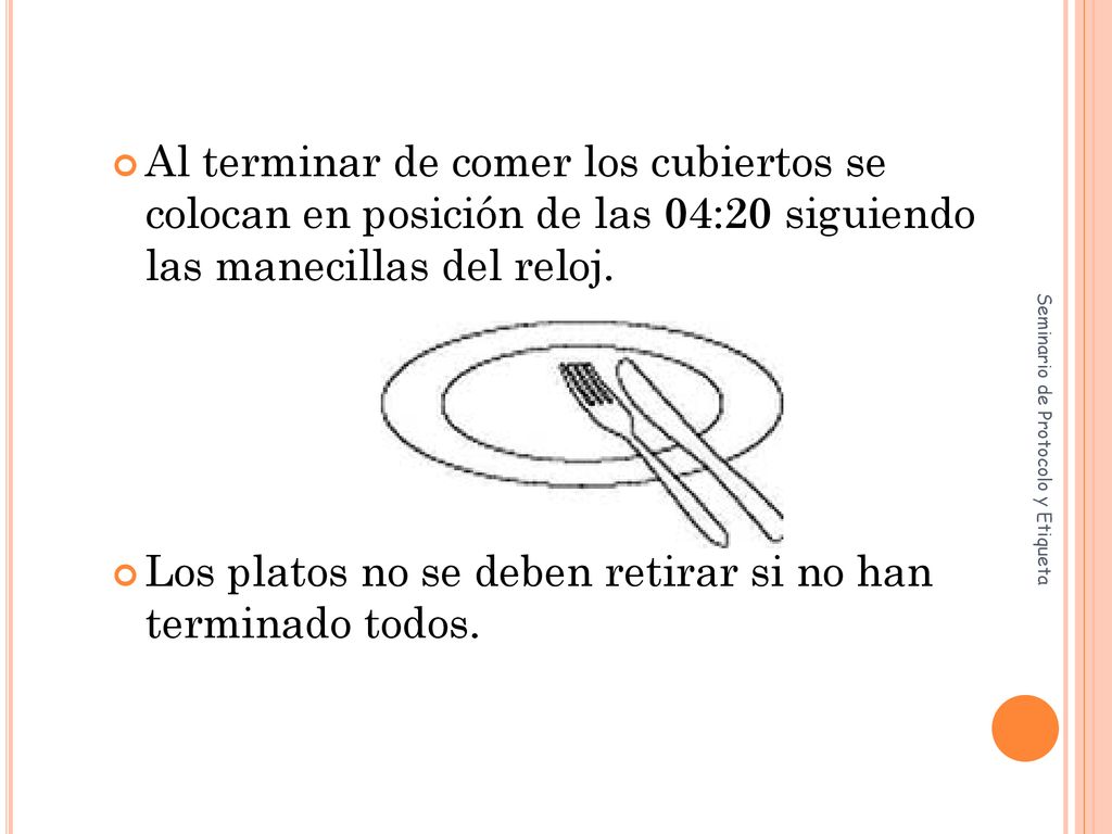 Los platos no se deben retirar si no han terminado todos.