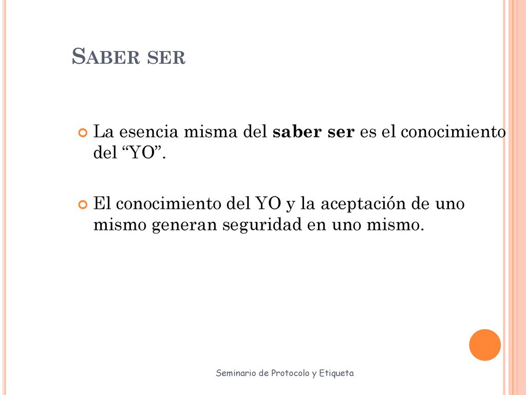 Saber ser La esencia misma del saber ser es el conocimiento del YO .