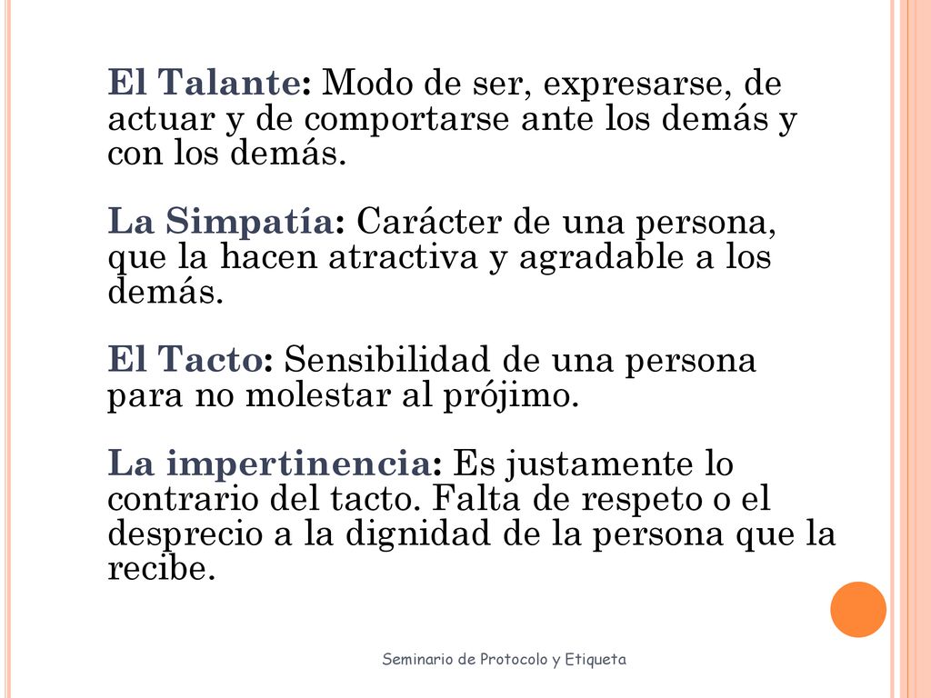 El Tacto: Sensibilidad de una persona para no molestar al prójimo.