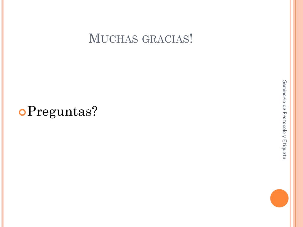 Muchas gracias! Preguntas Seminario de Protocolo y Etiqueta