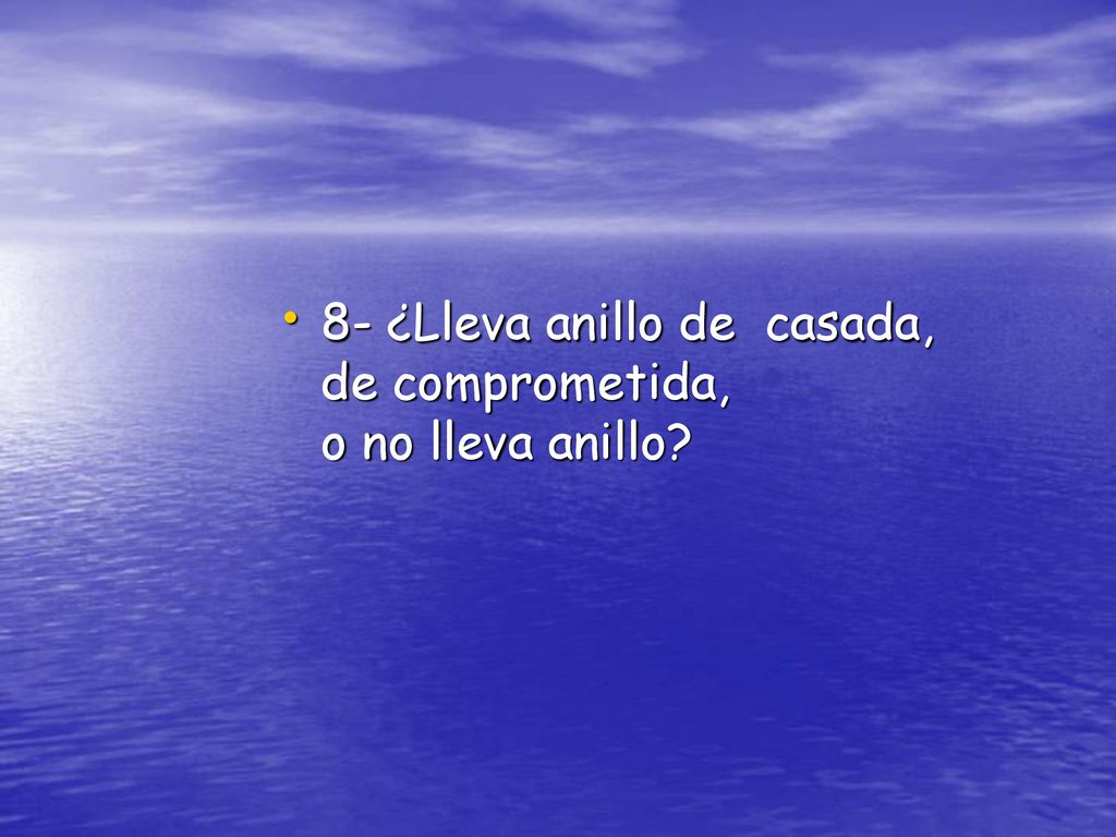 8- ¿Lleva anillo de casada, de comprometida, o no lleva anillo