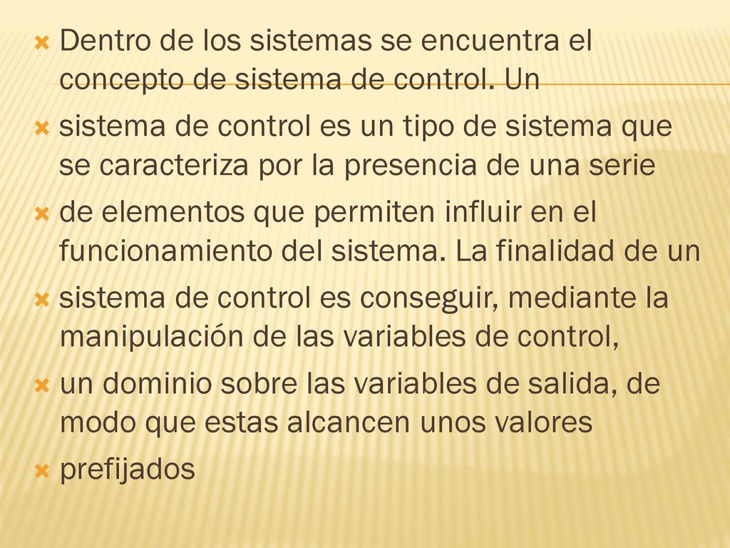 Dentro de los sistemas se encuentra el concepto de sistema de control