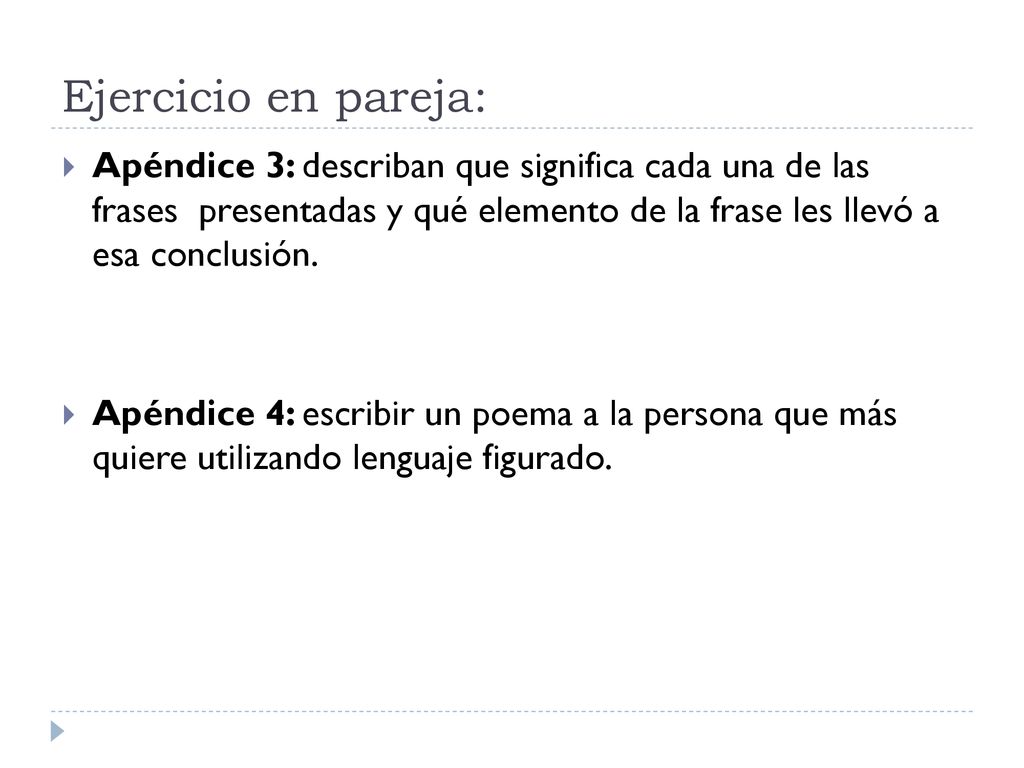 Ejercicio en pareja: Apéndice 3: describan que significa cada una de las frases presentadas y qué elemento de la frase les llevó a esa conclusión.