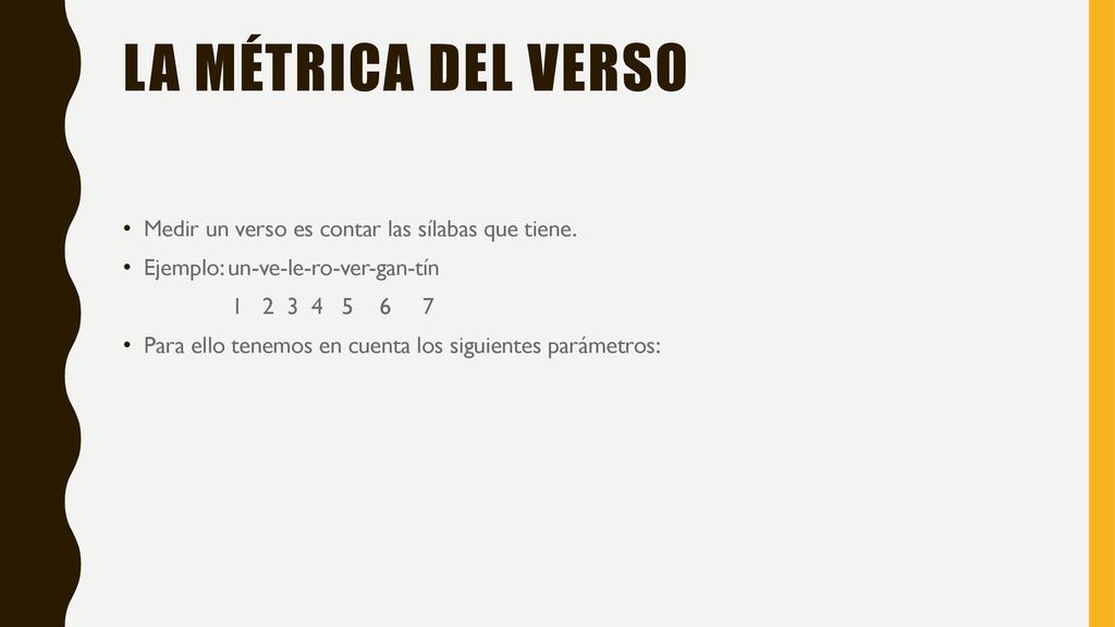 La métrica del verso Medir un verso es contar las sílabas que tiene.