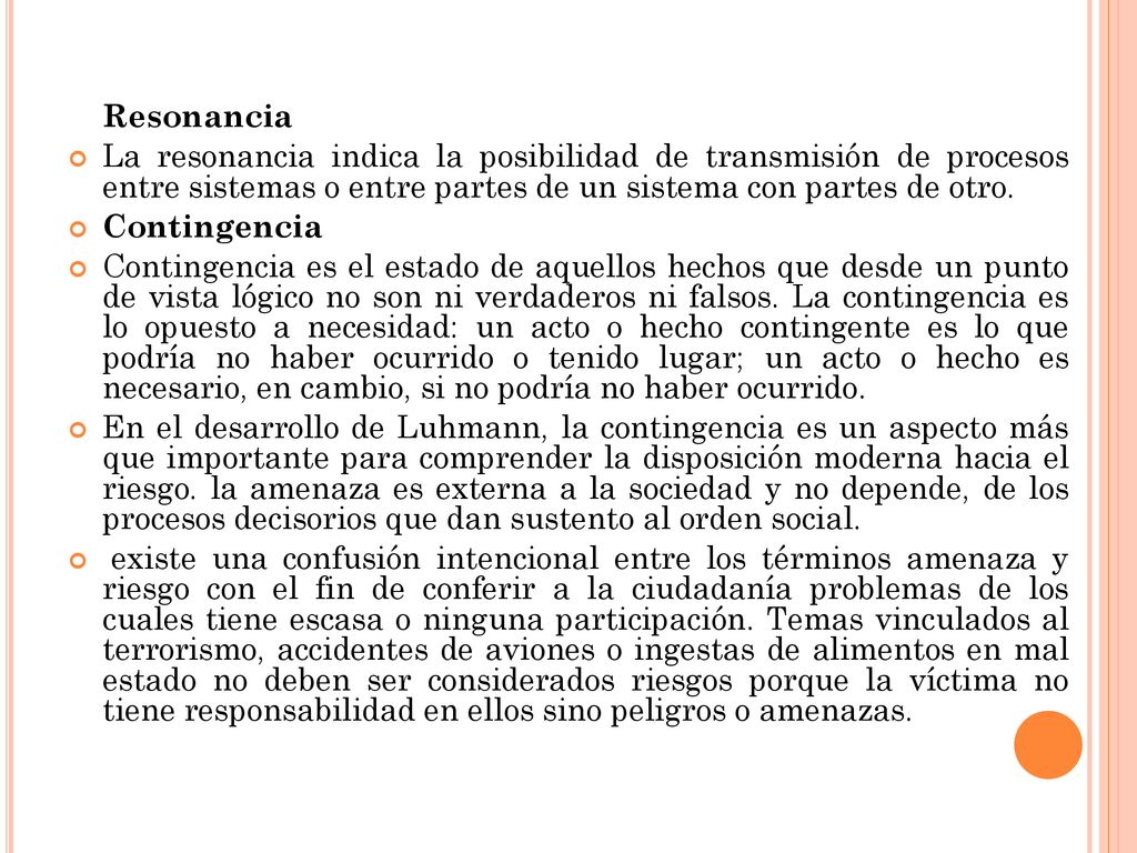 Resonancia La resonancia indica la posibilidad de transmisión de procesos entre sistemas o entre partes de un sistema con partes de otro.