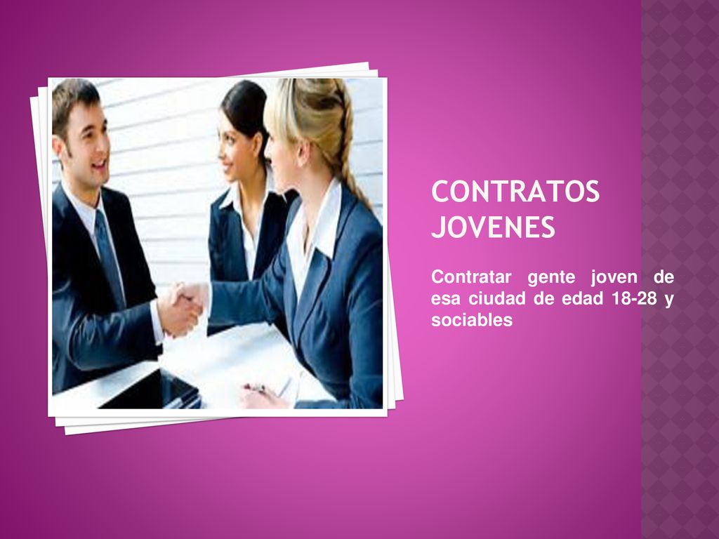 CONTRATOS JOVENES Contratar gente joven de esa ciudad de edad y sociables