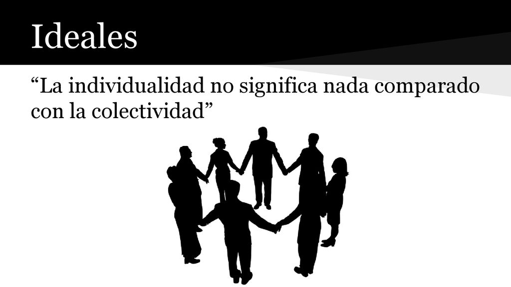 Ideales La individualidad no significa nada comparado con la colectividad