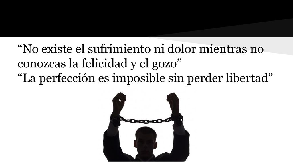 No existe el sufrimiento ni dolor mientras no conozcas la felicidad y el gozo