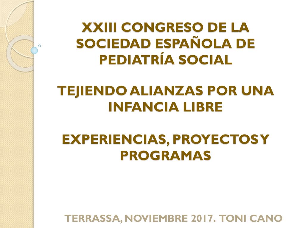 XXIII CONGRESO DE LA SOCIEDAD ESPAÑOLA DE PEDIATRÍA SOCIAL TEJIENDO ALIANZAS POR UNA INFANCIA LIBRE EXPERIENCIAS, PROYECTOS Y PROGRAMAS