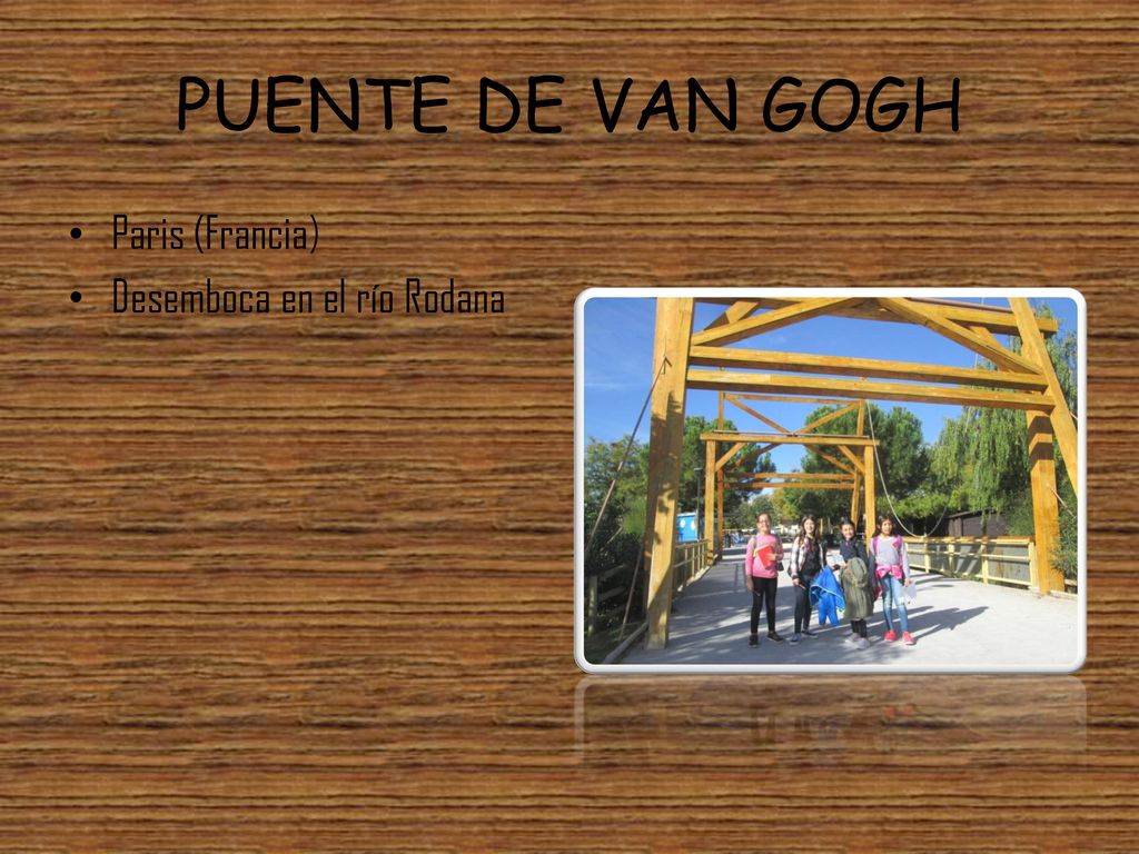 PUENTE DE VAN GOGH Paris (Francia) Desemboca en el río Rodana